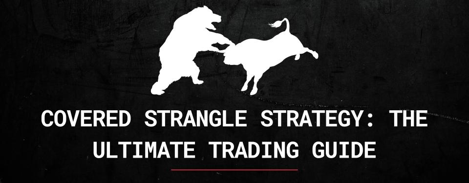 Covered Strangle Strategy: The Ultimate Trading Guide