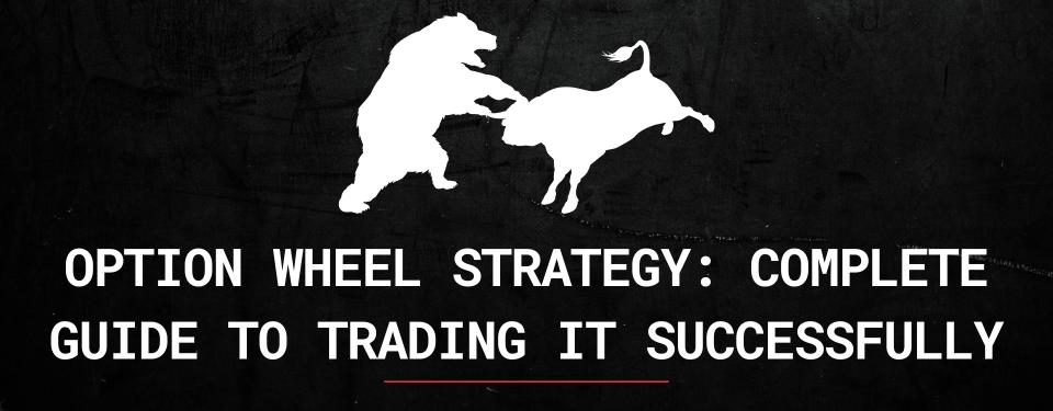 Option Wheel Strategy: Complete Guide to Trading It Successfully