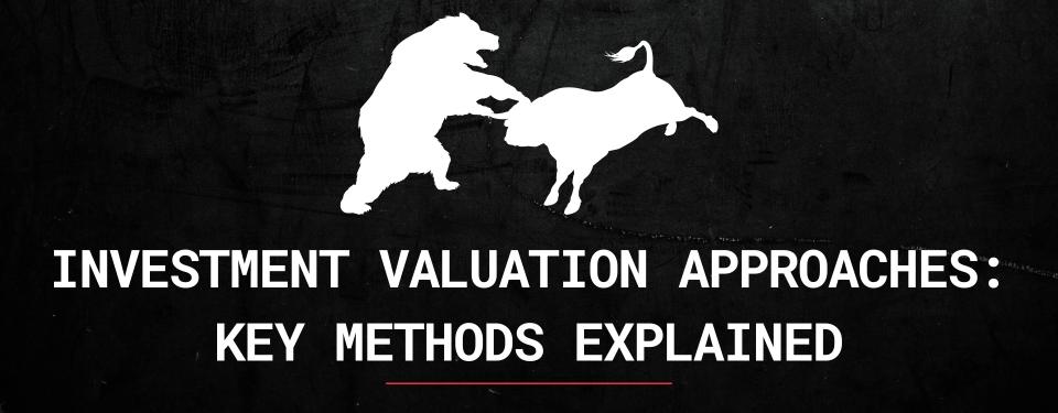 Investment Valuation Approaches: Key Methods Explained