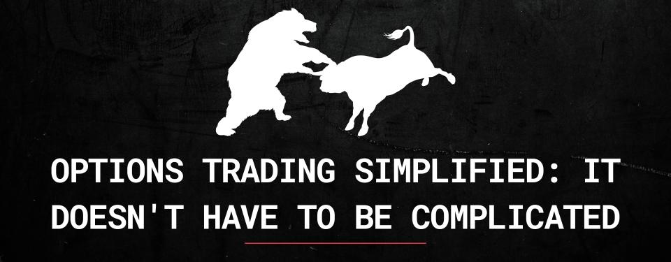 Options Trading Simplified: It Doesn't Have to Be Complicated