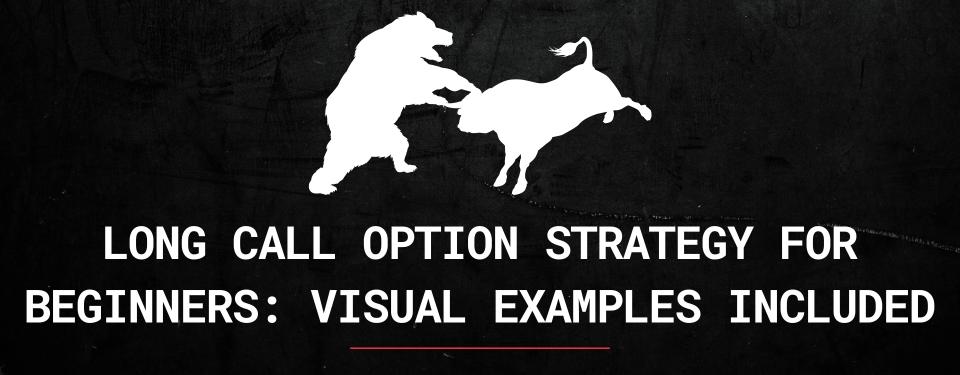 Long Call Option Strategy for Beginners Visual Examples Included