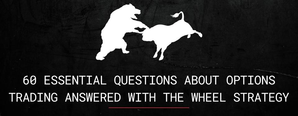 60 Essential Questions About Options Trading Answered with the Wheel Strategy