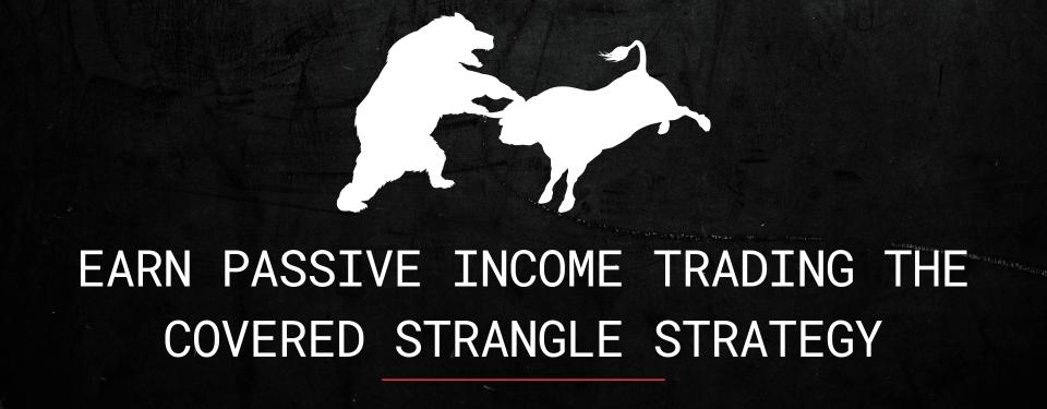 EARN PASSIVE INCOME TRADING THE COVERED STRANGLE