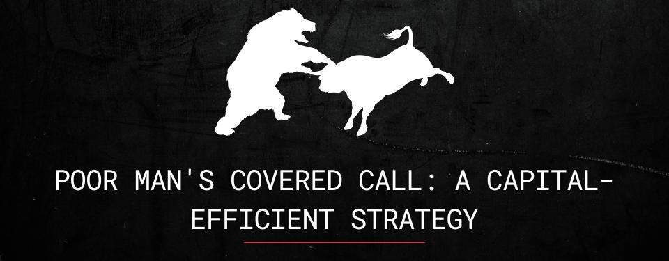 Poor Man’s Covered Call: A Capital-Efficient Strategy